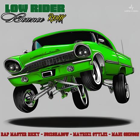 Low Rider Bounce (Remix) ft. No1zShadow, Matrikz Stylez & ManiOdinson | Boomplay Music