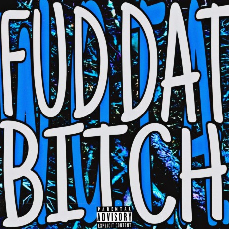 Fud Dat Bitch | Boomplay Music