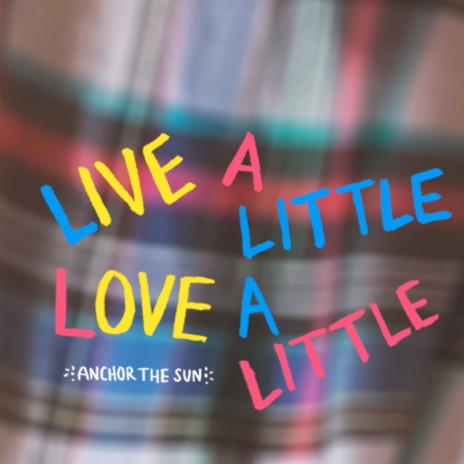 Live a Little Love a Little