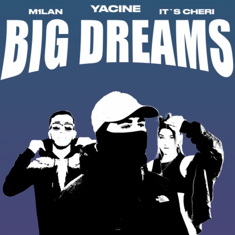 Big Dreams ft. It’s Cheri & M1LAN | Boomplay Music