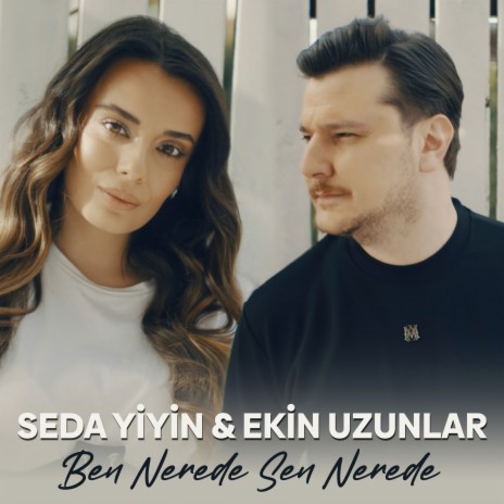 Ben Nerede Sen Nerede ft. Seda Yiyin | Boomplay Music