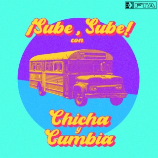 ¡Sube, sube! con Chicha y cumbia