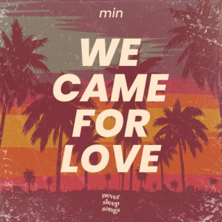 We Came For Love