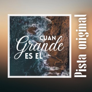 Cuán Grande Es Él (Pista Original)