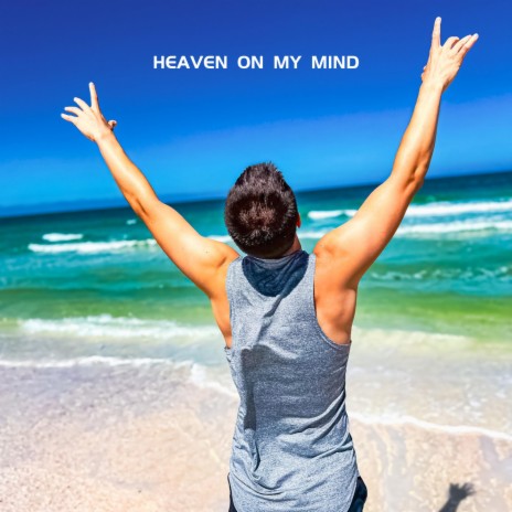 Heaven On My Mind | Boomplay Music