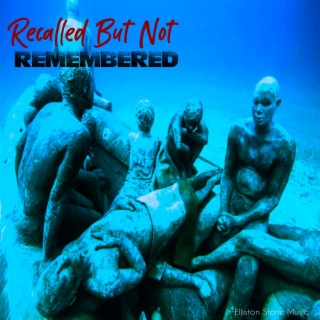 RECALLED BUT NOT REMEMBERED