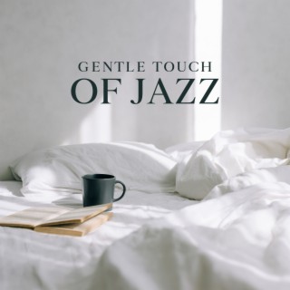 Gentle Touch of Jazz: Mornings with Your Lover, Dancing in the Kitchen, Lovely Coffee