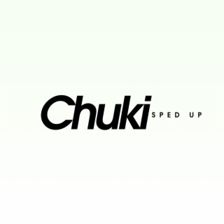 chuki (sped up)