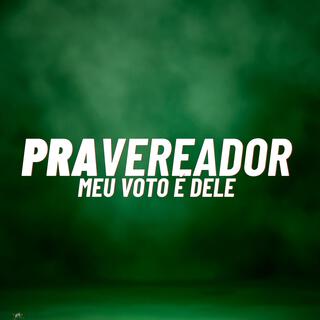 Pra Vereador Meu Voto É Dele