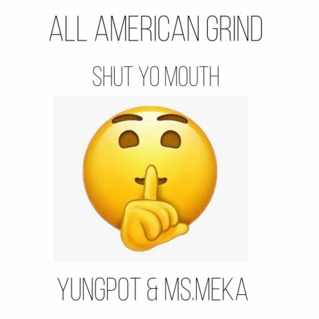 Shut Yo Mouth | Boomplay Music