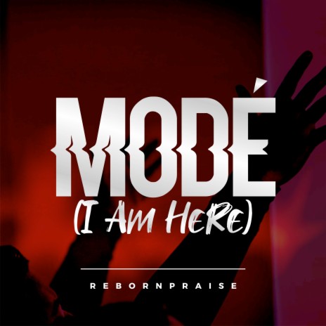 Modé (I Am Here) | Boomplay Music