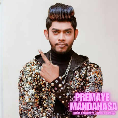 Premaye Mandahasa ft. Shakila Dilshan | Boomplay Music