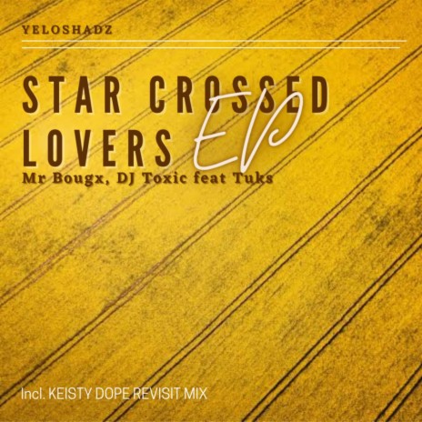 Star Crossed Lovers (Keisty Dope Revisit Mix) ft. Dj Toxic & Tuks | Boomplay Music