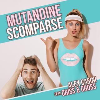 Mutandine Scomparse ft. Criss & Cross lyrics | Boomplay Music