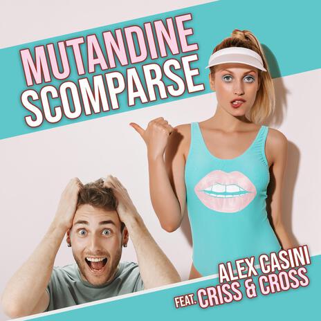 Mutandine Scomparse ft. Criss & Cross | Boomplay Music