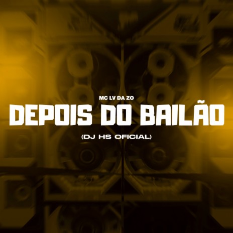 Depois do Bailão ft. DJ HS Oficial & Tropa da W&S | Boomplay Music