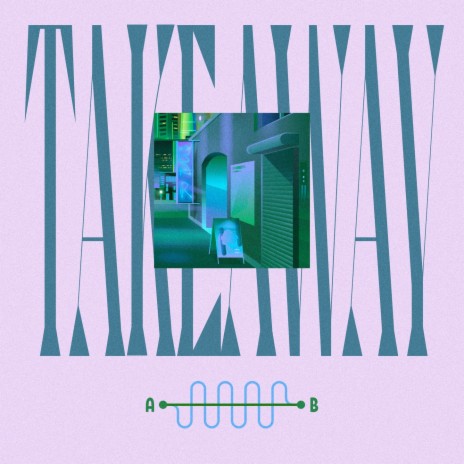 Takeaway ft. Yles, 9ICK & DYVN | Boomplay Music