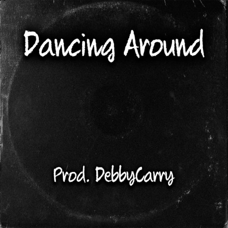 Dancing Around | Boomplay Music