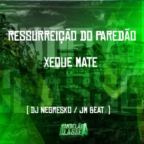 Ressurreição do Paredão do Xeque Mate ft. DJ JM Beat | Boomplay Music