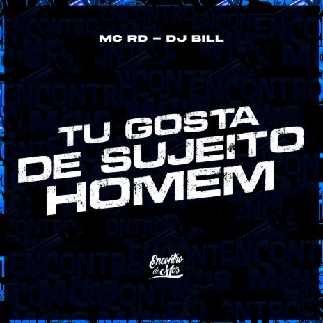 Tu Gosta de Sujeito Homem ft. DJ Bill | Boomplay Music