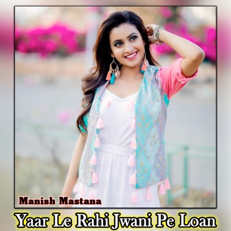 Yaar Le Rahi Jwani Pe Loan