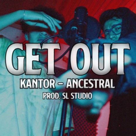 Get out ft. Kantor | Boomplay Music