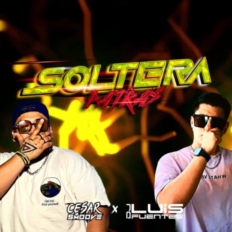Soltera Patras ft. luis fuentes | Boomplay Music