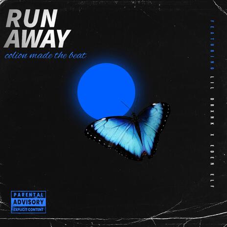 Run Away ft. Lil Drxnk & Eden Elf | Boomplay Music