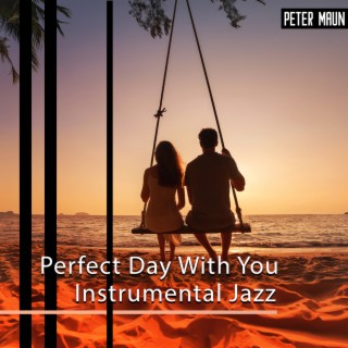 Perfect Day With You: Instrumental Jazz, Going On a Trip, Sax Jazz