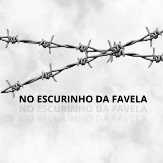 NO ESCURINHO DA FAVELA