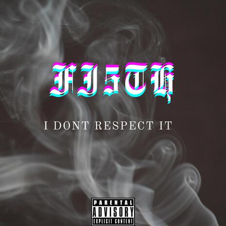 I don't respect it | Boomplay Music