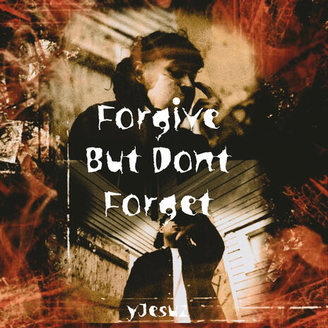 Forgive But Dont Forget | Boomplay Music