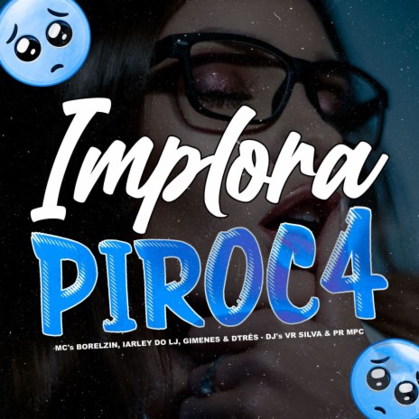 IMPLORA PIR0C4 ft. MC DTRÊS