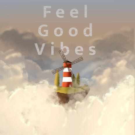 Feel Good Vibes | Boomplay Music