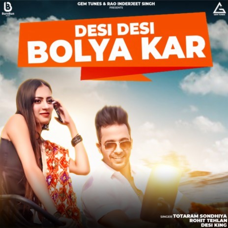 Desi Desi Bolya Kar ft. Desi King & Rohit Tehlan | Boomplay Music