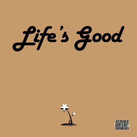 Life's Good | Boomplay Music