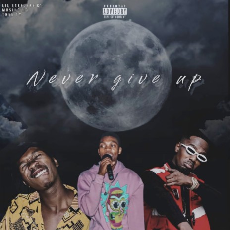 Never Give Up ft. Thee TY & MusiholiQ | Boomplay Music