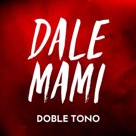 Dale Mami Doble Tono | Boomplay Music