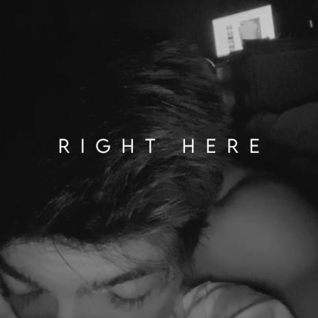 RIGHT HERE | Boomplay Music