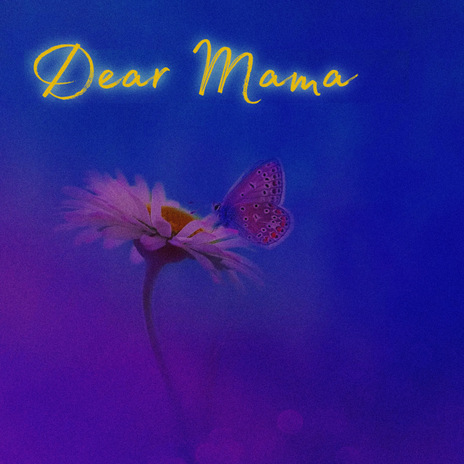 Dear Mama | Boomplay Music