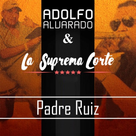 Padre Ruiz ft. Adolfo Alvarado | Boomplay Music
