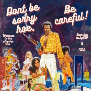 Don't be sorry ho, be careful!