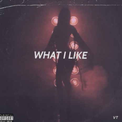 WHAT I LIKE | Boomplay Music