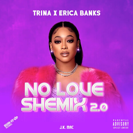 No Love Shemix 2.0 ft. Erica Banks & J.K. Mac | Boomplay Music