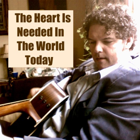 The Heart Is Needed In The World Today | Boomplay Music