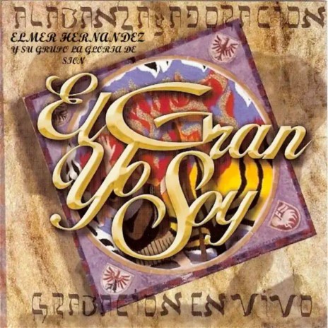 El Gran Yo Soy ft. Elmer Hernandez | Boomplay Music