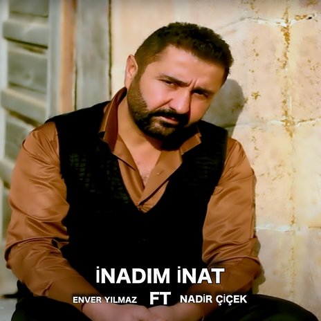 İnadım İnat ft. Nadir Çiçek | Boomplay Music