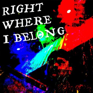 Right Where I Belong lyrics | Boomplay Music