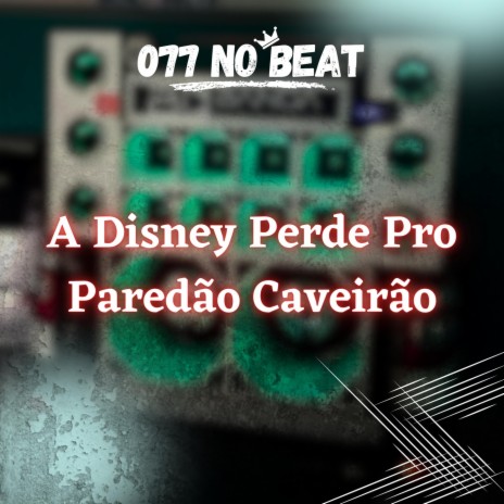 A Disney Perde Pro Paredão Caveirão | Boomplay Music