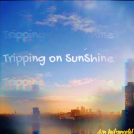 Tripping on Sunshine | Boomplay Music